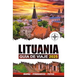 Foster, Daniel O. LITUANIA GUÍA DE VIAJE 2025: Descubra monumentos históricos, paisajes impresionantes, lugares imperdibles, atracciones principales, gemas ocultas, experiencias inolvidables y una guía de aventuras. Foster, Daniel O. LITUANIA GUÍA DE VIAJE 2025: Descubra monumentos históricos, paisajes impresionantes, lugares imperdibles, atracciones principales, gemas ocultas, experiencias inolvidables y una guía de aventuras.