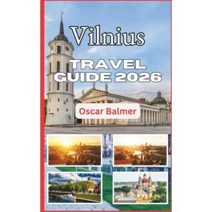 Balmer, Oscar Vilnius Travel Guide 2026: Uncover Baroque Masterpieces, Baltic Spirit, and Historic Whispers Balmer, Oscar Vilnius Travel Guide 2026: Uncover Baroque Masterpieces, Baltic Spirit, and Historic Whispers