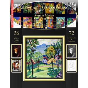 Art-Lines August Macke Coloring Book: August Macke Complete Art Coloring Book #1 Color The Greatest Compositions In History Art-Lines August Macke Coloring Book: August Macke Complete Art Coloring Book #1 Color The Greatest Compositions In History