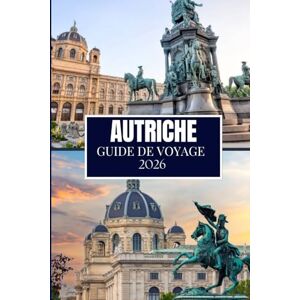 Miles, Philip AUTRICHE GUIDE DE VOYAGE 2026: Ce que personne ne vous a dit avant de visiter – Trésors cachés, secrets locaux et conseils pratiques (image en couleur) Miles, Philip AUTRICHE GUIDE DE VOYAGE 2026: Ce que personne ne vous a dit avant de visiter – Trésors cachés, secrets locaux et conseils pratiques (image en couleur)