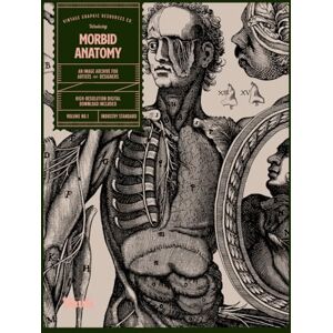 James, Kale Morbid Anatomy: An Image Archive for Artists and Designers James, Kale Morbid Anatomy: An Image Archive for Artists and Designers