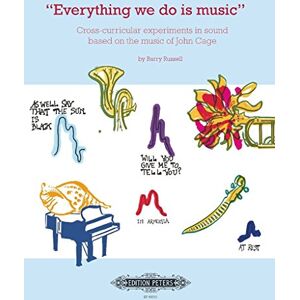 John Cage Everything we do is music: Cross-curricular experiments in sound based on the music of (EP68500) (Edition Peters) John Cage Everything we do is music: Cross-curricular experiments in sound based on the music of (EP68500) (Edition Peters)