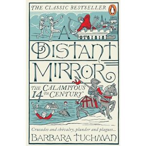 Tuchman, Barbara A Distant Mirror: The Calamitous 14th Century Tuchman, Barbara A Distant Mirror: The Calamitous 14th Century