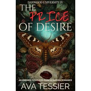 Tessier, Ava The Price of Desire: A Steamy Enemies-to-Lovers Dark Academia Second Chance Romance with Forced Proximity (Danwood University Series) Tessier, Ava The Price of Desire: A Steamy Enemies-to-Lovers Dark Academia Second Chance Romance with Forced Proximity (Danwood University Series)