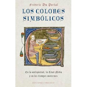 Du Portal, Frédéric Los Colores Simbolicos: En La Antiguedad, En La Edad Media Y En Los Tiempos Modernos (Textos tradicionales (Biblioteca esotérica)) Du Portal, Frédéric Los Colores Simbolicos: En La Antiguedad, En La Edad Media Y En Los Tiempos Modernos (Textos tradicionales (Biblioteca esotérica))