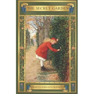 Burnett, Frances Hodgson The Secret Garden: Complete and Unabridged with Critical Essays Burnett, Frances Hodgson The Secret Garden: Complete and Unabridged with Critical Essays