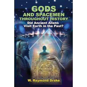 W. Raymond Drake Gods and Spacemen Throughout History: Did Ancient Aliens Visit Earth in the Past? W. Raymond Drake Gods and Spacemen Throughout History: Did Ancient Aliens Visit Earth in the Past?
