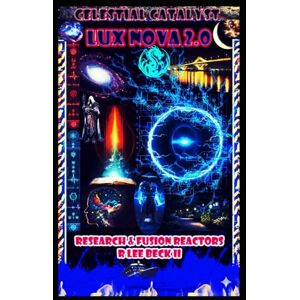 Lee Celestial Catalyst: Lux Nova 2.0, Research & Fusion reactors Lee Celestial Catalyst: Lux Nova 2.0, Research & Fusion reactors