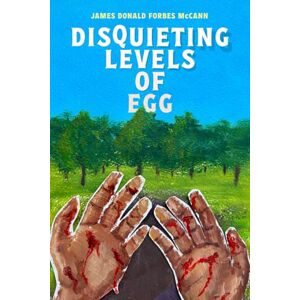 McCann, Mr James Donald Forbes Disquieting Levels of Egg McCann, Mr James Donald Forbes Disquieting Levels of Egg