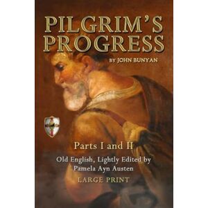 Bunyan, John Pilgrim's Progress: Old English; Lightly Edited; Large Print Bunyan, John Pilgrim's Progress: Old English; Lightly Edited; Large Print