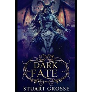 Grosse, Stuart Dark Fate: Omnibus 1 Books 1-4 Grosse, Stuart Dark Fate: Omnibus 1 Books 1-4