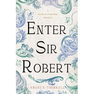 Thirkell, Angela Enter Sir Robert: Volume 24 (The Barsetshire Novels) Thirkell, Angela Enter Sir Robert: Volume 24 (The Barsetshire Novels)