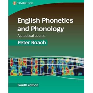 Roach, Peter English Phonetics and Phonology: A Practical Course Roach, Peter English Phonetics and Phonology: A Practical Course