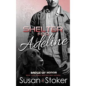 Stoker, Susan Shelter for Adeline: Volume 7 (Badge of Honor: Texas Heroes) Stoker, Susan Shelter for Adeline: Volume 7 (Badge of Honor: Texas Heroes)