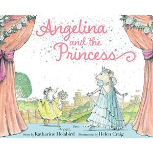 Holabird, Katharine Angelina and the Princess (Angelina Ballerina) Holabird, Katharine Angelina and the Princess (Angelina Ballerina)