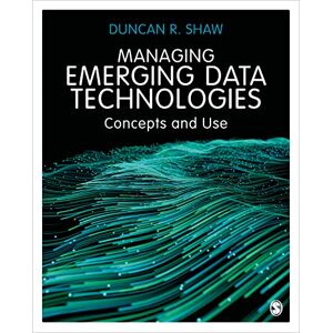 SAGE Publications Ltd Managing Emerging Data Technologies: Concepts and Use SAGE Publications Ltd Managing Emerging Data Technologies: Concepts and Use