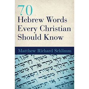 Schlimm, Matthew Richard 70 Hebrew Words Every Christian Should Know Schlimm, Matthew Richard 70 Hebrew Words Every Christian Should Know