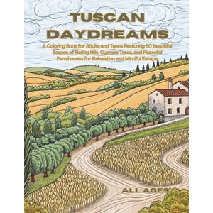 Daydreamer, Sunshine Tuscan Daydreams: A Coloring Book for Adults and Teens Featuring 50 Beautiful Scenes of Rolling Hills, Cypress Trees, and Peaceful Farmhouses for Relaxation and Mindful Escape Daydreamer, Sunshine Tuscan Daydreams: A Coloring Book for Adults and Teens Featuring 50 Beautiful Scenes of Rolling Hills, Cypress Trees, and Peaceful Farmhouses for Relaxation and Mindful Escape
