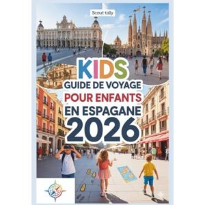Mannesmann Tally Guide de voyage pour enfants en Espagne 2026: Explorez les villes, la nature, la gastronomie et les festivals à travers des jeux, des histoires et des mini-missions. (La série du Petit Explorateur) Mannesmann Tally Guide de voyage pour enfants en Espagne 2026: Explorez les villes, la nature, la gastronomie et les festivals à travers des jeux, des histoires et des mini-missions. (La série du Petit Explorateur)