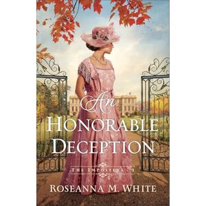 White, Roseanna M. An Honorable Deception: 3 (The Imposters) White, Roseanna M. An Honorable Deception: 3 (The Imposters)