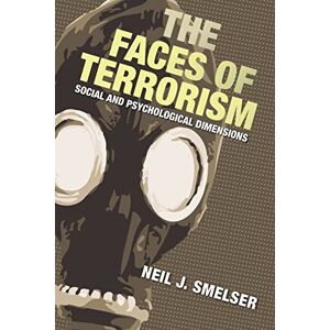 Smelser, Neil J. The Faces of Terrorism: Social and Psychological Dimensions: 13 (Science Essentials) Smelser, Neil J. The Faces of Terrorism: Social and Psychological Dimensions: 13 (Science Essentials)