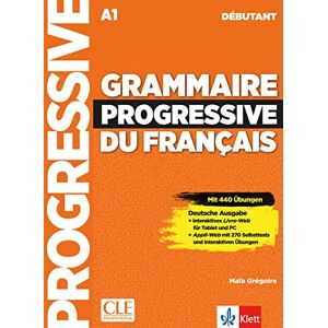 Grégoire, Maïa Grammaire progressive du français Niveau débutant Deutsche Ausgabe: Mit 450 neuen Übungen online. Schülerbuch + Audio-CD + Online Grégoire, Maïa Grammaire progressive du français Niveau débutant Deutsche Ausgabe: Mit 450 neuen Übungen online. Schülerbuch + Audio-CD + Online