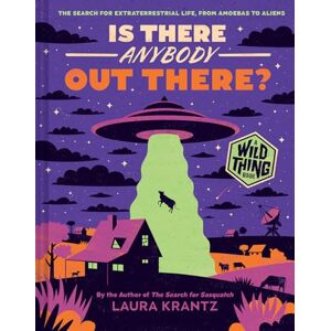 Krantz, Laura Is There Anybody Out There? (A Wild Thing Book): The Search for Extraterrestrial Life, from Amoebas to Aliens Krantz, Laura Is There Anybody Out There? (A Wild Thing Book): The Search for Extraterrestrial Life, from Amoebas to Aliens