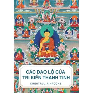 Jamphel Lodrö, Shar Khentrul Các ĐẠo LỘ CỦa Tri KiẾn Thanh TỊnh: Lịch sử, Quan điểm và Thực hành của các Truyền thống Tâm linh Đang Tồn tại của Tây Tạng Jamphel Lodrö, Shar Khentrul Các ĐẠo LỘ CỦa Tri KiẾn Thanh TỊnh: Lịch sử, Quan điểm và Thực hành của các Truyền thống Tâm linh Đang Tồn tại của Tây Tạng