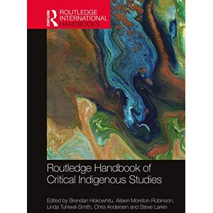 Routledge Handbook of Critical Indigenous Studies (Routledge International Handbooks) Routledge Handbook of Critical Indigenous Studies (Routledge International Handbooks)