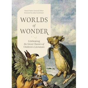 Worlds of Wonder: Celebrating the Great Classics of Children's Literature Worlds of Wonder: Celebrating the Great Classics of Children's Literature