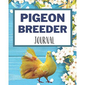 Breeder, Ted Pigeon Breeder Journal: For Pigeon Lovers Pigeons Loft Organizer and Band Number Tracker for Managing All Important Data to Improve Results Year By ... (For Pigeon Breeding & Racing- Notebooks) Breeder, Ted Pigeon Breeder Journal: For Pigeon Lovers Pigeons Loft Organizer and Band Number Tracker for Managing All Important Data to Improve Results Year By ... (For Pigeon Breeding & Racing- Notebooks)