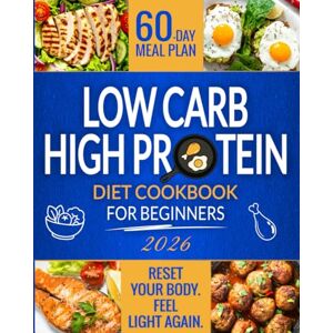 Grey, Barbara Low Carb High Protein Cookbook: Healthy, Quick, and Flavorful Low-Carb, Protein-Rich Recipes to Lose Weight and Build Muscle with Ease in Just 28 Days Includes Expert Advice & a 60-Day Meal Plan Grey, Barbara Low Carb High Protein Cookbook: Healthy, Quick, and Flavorful Low-Carb, Protein-Rich Recipes to Lose Weight and Build Muscle with Ease in Just 28 Days Includes Expert Advice & a 60-Day Meal Plan