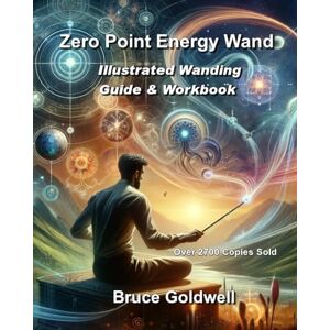 Goldwell, Bruce Zero Point Energy Wand: Illustrated Wanding Guide & Workbook Goldwell, Bruce Zero Point Energy Wand: Illustrated Wanding Guide & Workbook