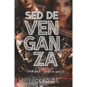 Gil, Lucero Sed de venganza (Hasta que la Bratva nos separe, vol.1) Gil, Lucero Sed de venganza (Hasta que la Bratva nos separe, vol.1)