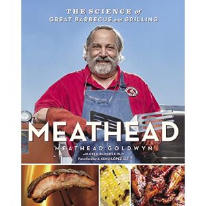 Goldwyn, Meathead Meathead: The Science of Great Barbecue and Grilling Goldwyn, Meathead Meathead: The Science of Great Barbecue and Grilling