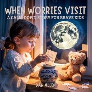 Allen, Dan When Worries Visit: A Calm Down Story for Brave Kids: 11 (Mindful Me) Allen, Dan When Worries Visit: A Calm Down Story for Brave Kids: 11 (Mindful Me)
