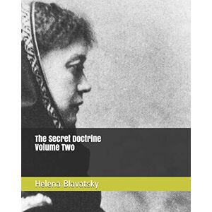 Blavatsky, Helena Petrovna The Secret Doctrine Volume Two Blavatsky, Helena Petrovna The Secret Doctrine Volume Two