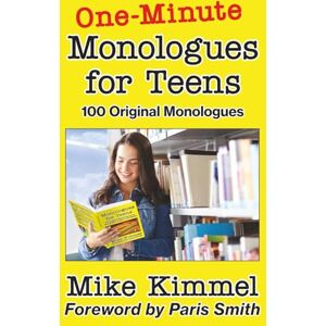 Kimmel, Mike One-Minute Monologues for Teens: 100 Original Monologues: 5 (The Young Actor Series) Kimmel, Mike One-Minute Monologues for Teens: 100 Original Monologues: 5 (The Young Actor Series)