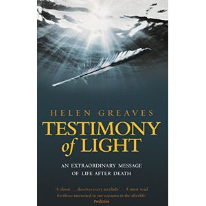 Greaves, Helen Testimony of Light: An Extraordinary Message of Life After Death Greaves, Helen Testimony of Light: An Extraordinary Message of Life After Death