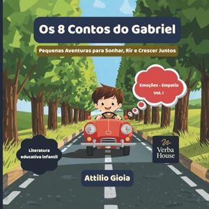 Gioia, Attilio Os 8 Contos do Gabriel: Pequenas Aventuras para Sonhar, Rir e Crescer Juntos (Los 8 cuentos de Gabriel) Gioia, Attilio Os 8 Contos do Gabriel: Pequenas Aventuras para Sonhar, Rir e Crescer Juntos (Los 8 cuentos de Gabriel)