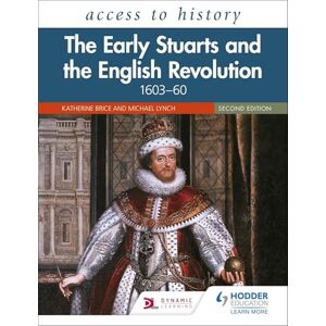 Brice, Katherine Access to History: The Early Stuarts and the English Revolution, 1603–60, Second Edition Brice, Katherine Access to History: The Early Stuarts and the English Revolution, 1603–60, Second Edition