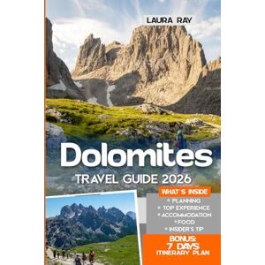 Ray, Laura Dolomites Travel Guide 2026: Explore Italy’s Most Beautiful Mountains with Expert Tips, Cortina d'Ampezzo, Val Gardena, Alta Via 1, Hiking Trails, Short Walks, Iconic Gems, Accommodation & Maps Ray, Laura Dolomites Travel Guide 2026: Explore Italy’s Most Beautiful Mountains with Expert Tips, Cortina d'Ampezzo, Val Gardena, Alta Via 1, Hiking Trails, Short Walks, Iconic Gems, Accommodation & Maps