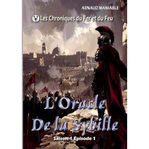 Maniable, Arnaud L'Oracle de la Sybille: Les Chroniques du Fer et du Feu Maniable, Arnaud L'Oracle de la Sybille: Les Chroniques du Fer et du Feu