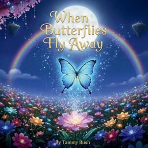 Bush Why Do Butterflies Fly Away? Bush Why Do Butterflies Fly Away?