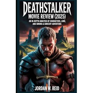 Reid, Jordan W. Deathstalker Movie Review (2025): An In-Depth Analysis of Characters, Lore, and Sword & Sorcery Adventure Reid, Jordan W. Deathstalker Movie Review (2025): An In-Depth Analysis of Characters, Lore, and Sword & Sorcery Adventure