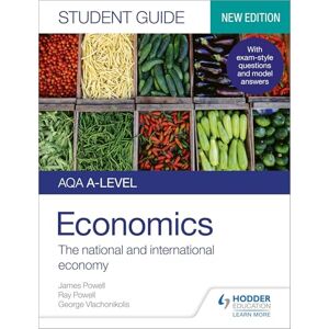 Powell, James AQA A-level Economics Student Guide 2: The national and international economy Powell, James AQA A-level Economics Student Guide 2: The national and international economy