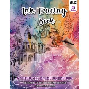 REESE, WESLEY Ink Tracing Book: Stress relief reverse Winter Country Coloring Book for adults: mindfully Follow white lines to Uncover 35 cute Winter Country arts ... color pages a perfect Winter lovers(Vol-02) REESE, WESLEY Ink Tracing Book: Stress relief reverse Winter Country Coloring Book for adults: mindfully Follow white lines to Uncover 35 cute Winter Country arts ... color pages a perfect Winter lovers(Vol-02)