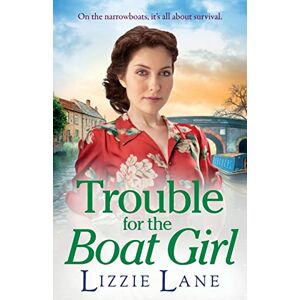 Lane, Lizzie Trouble for the Boat Girl: A page-turning family saga from bestseller Lizzie Lane Lane, Lizzie Trouble for the Boat Girl: A page-turning family saga from bestseller Lizzie Lane