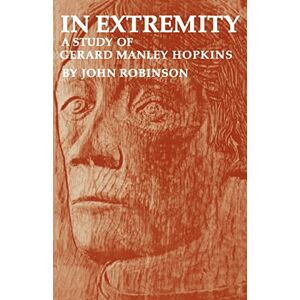 Robinson In Extremity: A Study of Gerard Manley Hopkins Robinson In Extremity: A Study of Gerard Manley Hopkins