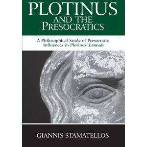 Stamatellos, Giannis Plotinus and the Presocratics: A Philosophical Study of Presocratic Influences in Plotinus' Enneads (Suny Series in Ancient Greek Philosophy) Stamatellos, Giannis Plotinus and the Presocratics: A Philosophical Study of Presocratic Influences in Plotinus' Enneads (Suny Series in Ancient Greek Philosophy)